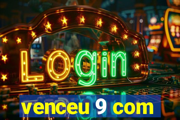 venceu 9 com